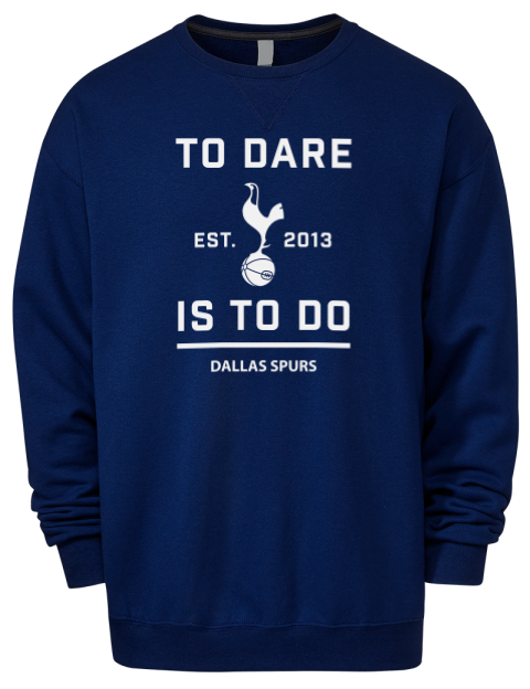 To Dare Is To Do Dallas Spurs Premium Unisex Crewneck Sweatshirt | Swagsta