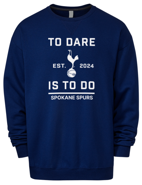 To Dare Is To Do Spokane Spurs Premium Unisex Crewneck Sweatshirt | Swagsta