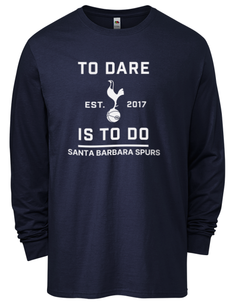 To Dare Is To Do Santa Barbara Spurs Men's Long-Sleeve T-Shirt | Swagsta