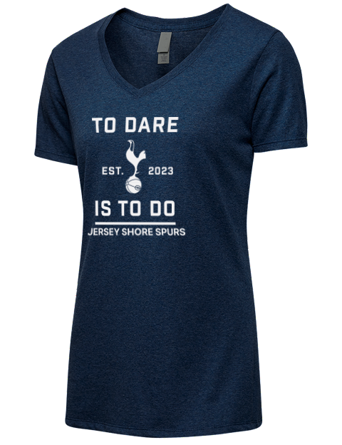 To Dare Is To Do Jersey Shore Spurs Premium Ladies V-Neck T-Shirt | Swagsta