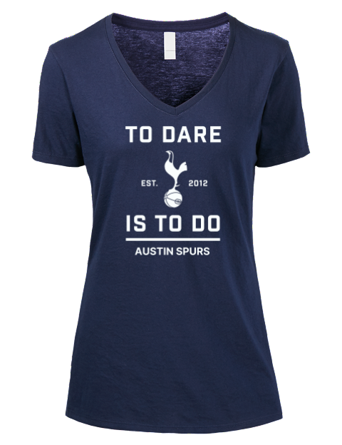 To Dare Is To Do Tottenham Austin Premium Ladies V-Neck T-Shirt | Swagsta
