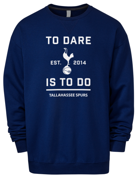 To Dare Is To Do Tallahassee Spurs Premium Unisex Crewneck Sweatshirt | Swagsta