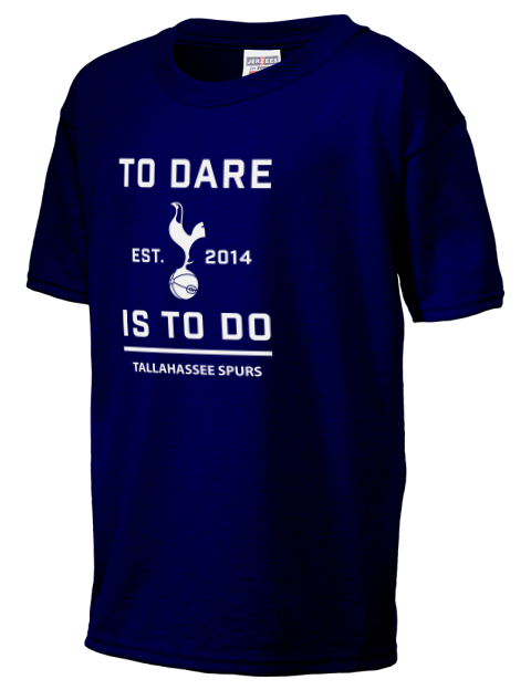 To Dare Is To Do Tallahassee Spurs Youth T-Shirt | Swagsta
