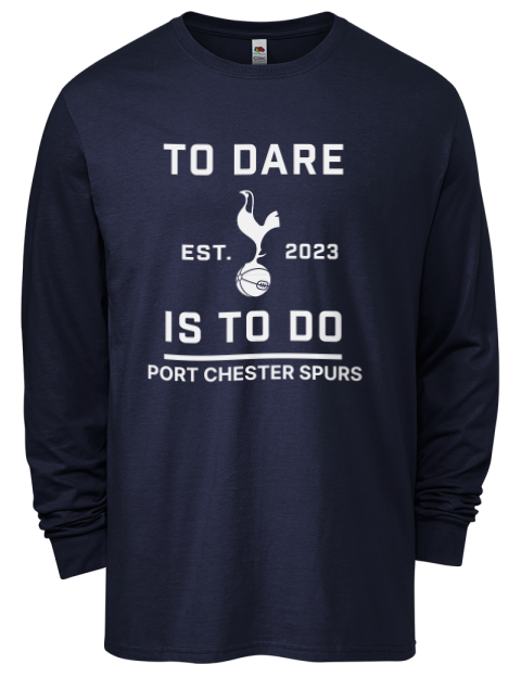 To Dare Is To Do Port Chester Spurs Men's Long-Sleeve T-Shirt | Swagsta