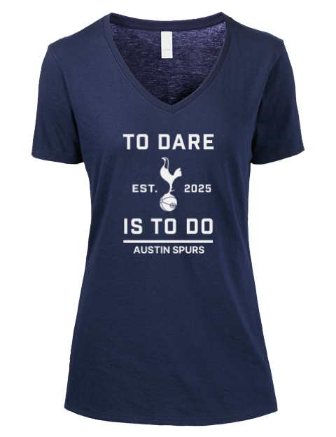 To Dare Is To Do Denton Spurs Premium Ladies V-Neck T-Shirt | Swagsta