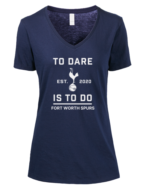 To Dare Is To Do Fort Worth Spurs Premium Ladies V-Neck T-Shirt | Swagsta