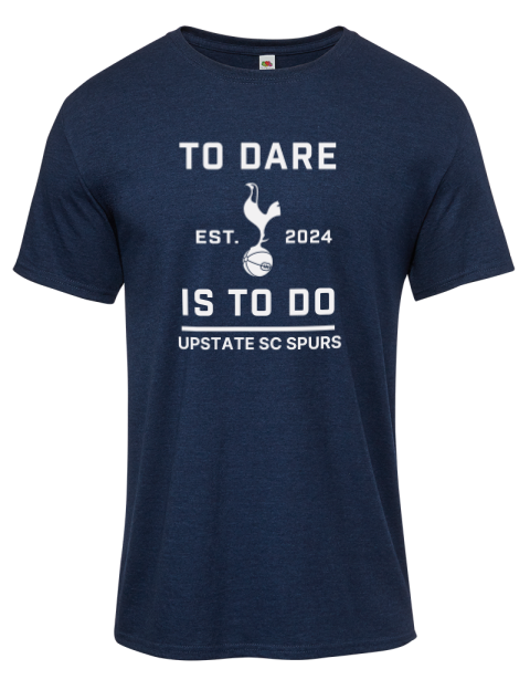 To Dare Is To Do Upstate SC Spurs Iconic Men's T-Shirt | Swagsta