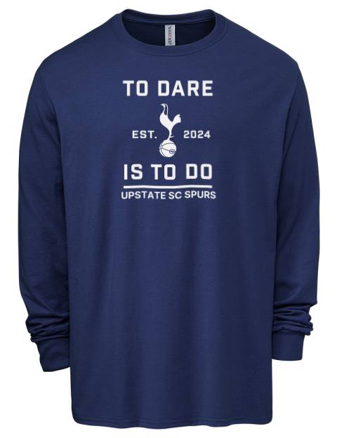 To Dare Is To Do Upstate SC Spurs Men's Premium Blend Long Sleeve-T-Shirt | Swagsta