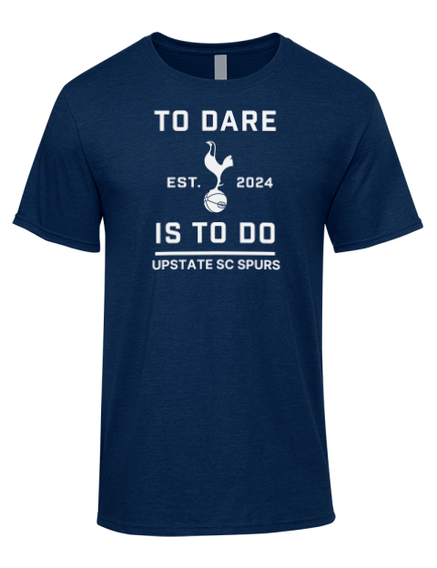 To Dare Is To Do Upstate SC Spurs Premium Ring-Spun Cotton Unisex T-Shirt | Swagsta