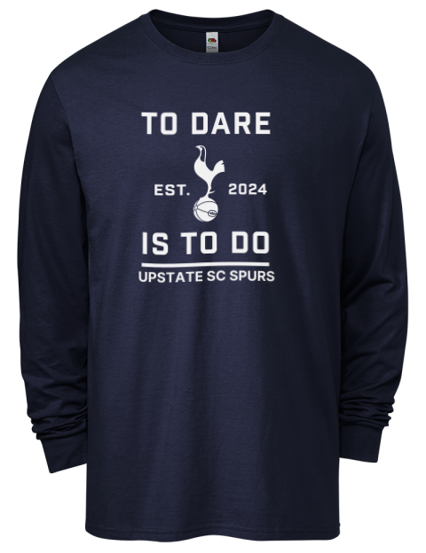 To Dare Is To Do Upstate SC Spurs Men's Long-Sleeve T-Shirt | Swagsta