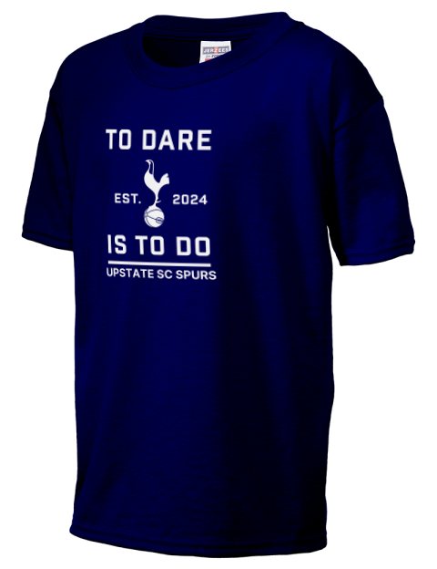 To Dare Is To Do Upstate SC Spurs Youth T-Shirt | Swagsta