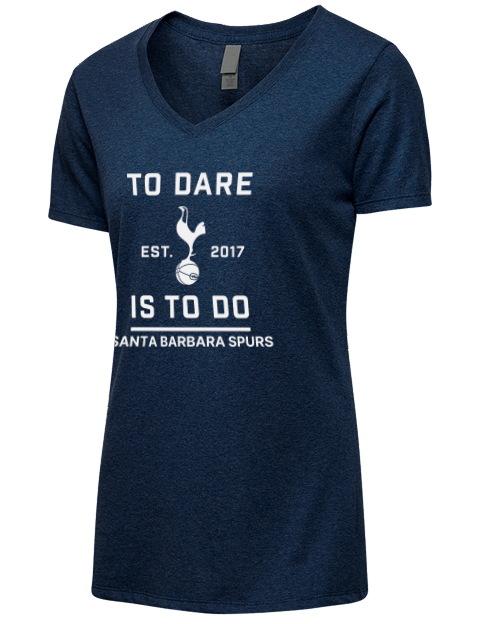 To Dare Is To Do Santa Barbara Spurs Premium Ladies V-Neck T-Shirt | Swagsta