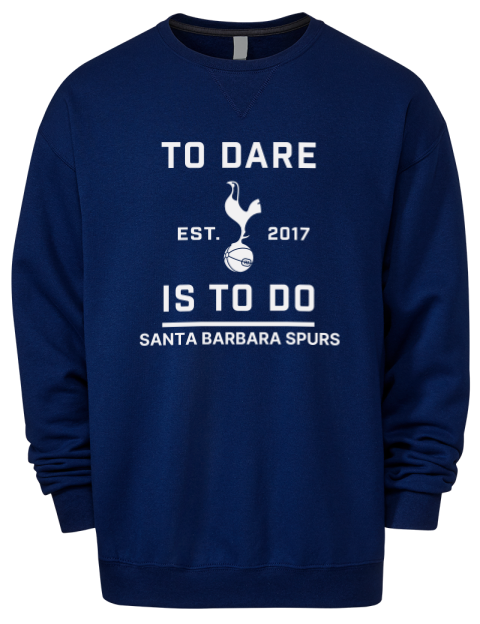 To Dare Is To Do Santa Barbara Spurs Premium Unisex Crewneck Sweatshirt | Swagsta