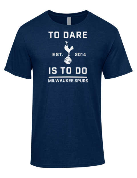 To Dare Is To Do Milwaukee Spurs Premium Ring-Spun Cotton Unisex T-Shirt | Swagsta