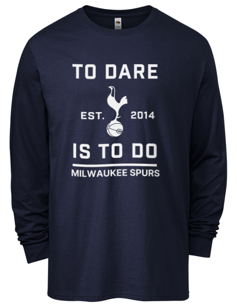 To Dare Is To Do Milwaukee Spurs Men's Long-Sleeve T-Shirt | Swagsta