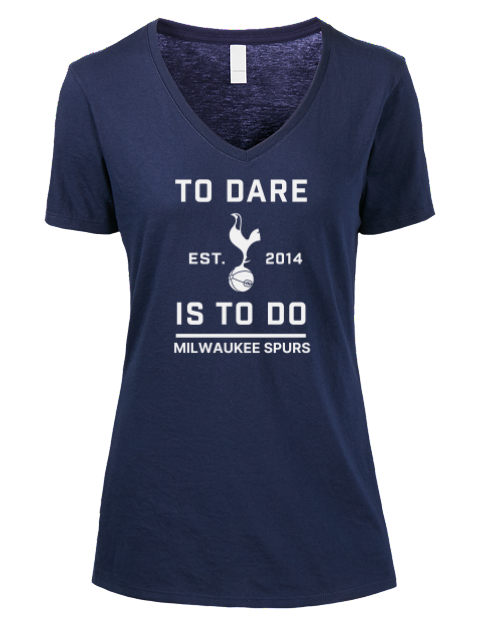 To Dare Is To Do Milwaukee Spurs Premium Ladies V-Neck T-Shirt | Swagsta