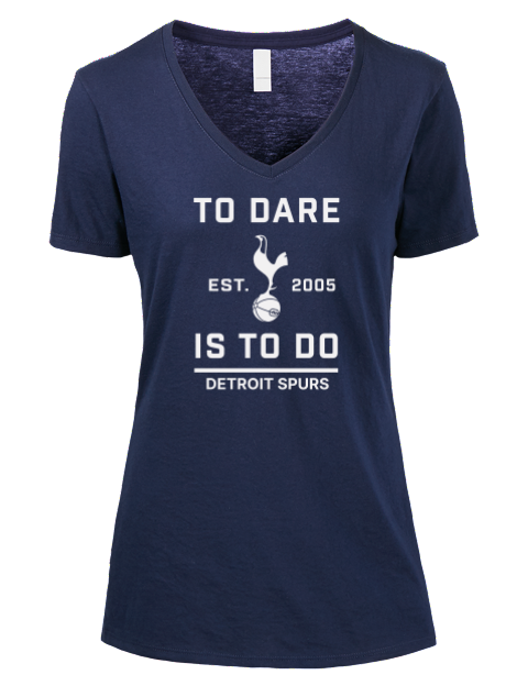 To Dare Is To Do Detroit Spurs Premium Ladies V-Neck T-Shirt | Swagsta